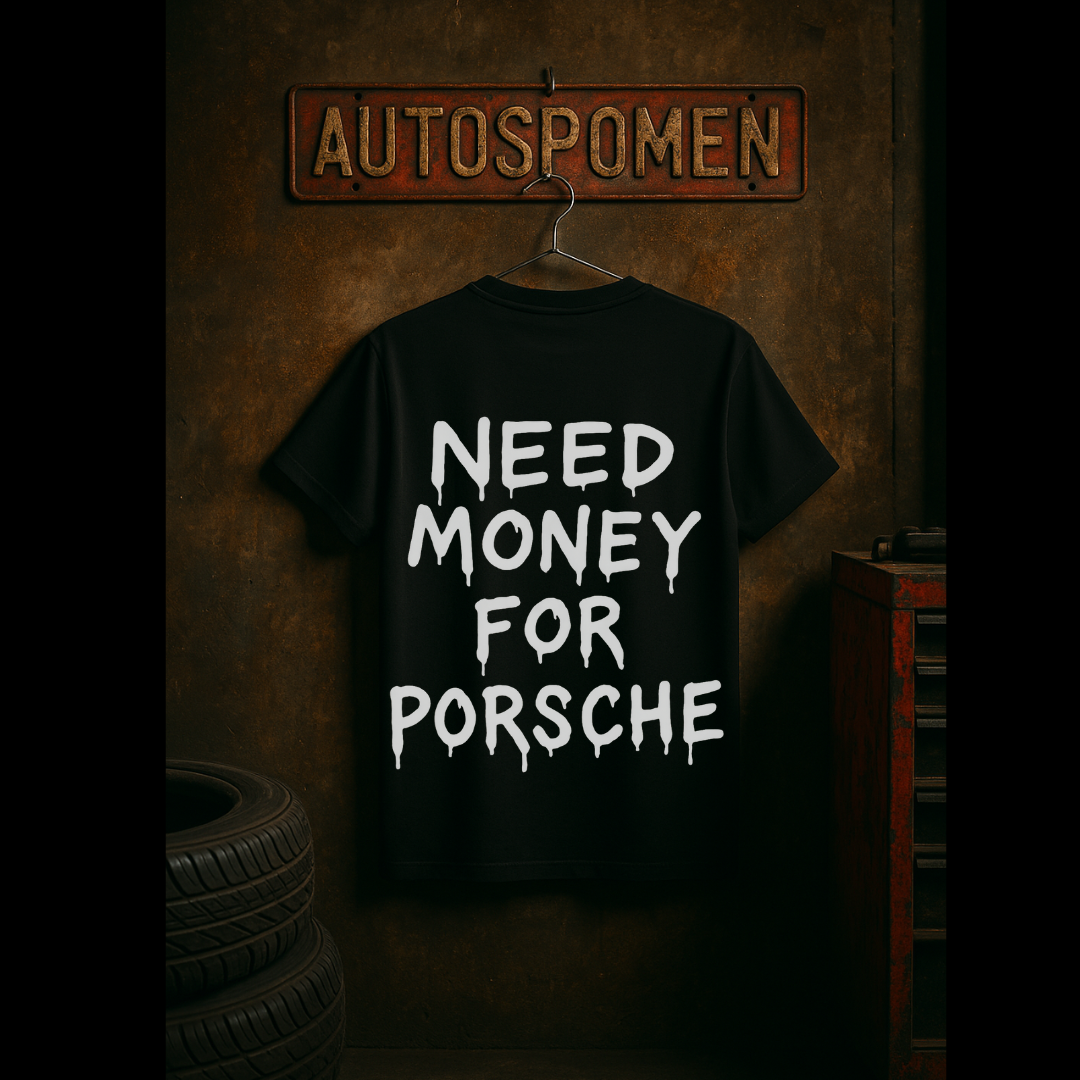 Тениска "Need Money for Porsche"