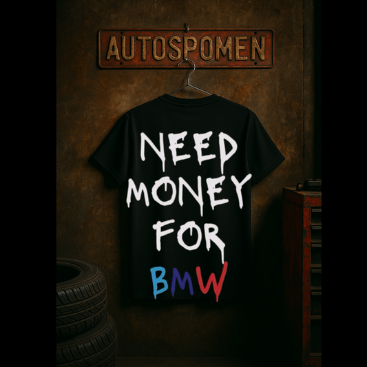 Тениска "Need Money for BMW"