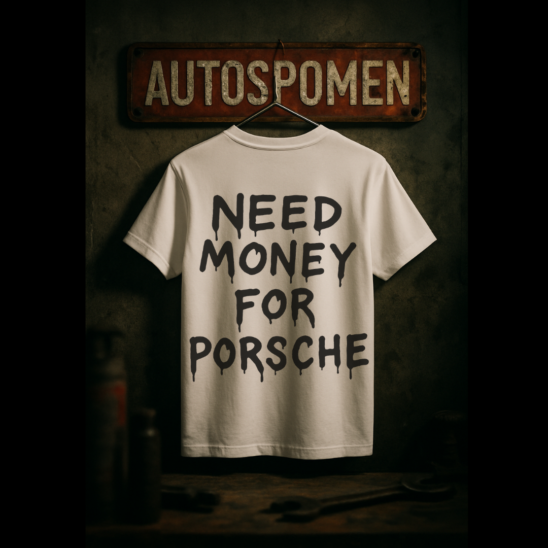 Тениска "Need Money for Porsche"