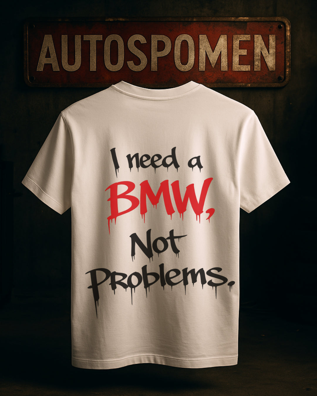 Тениска I need a BMW, not problems.